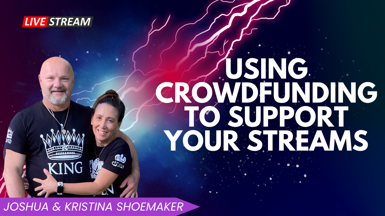 Using Crowdfunding to Support Your Streams