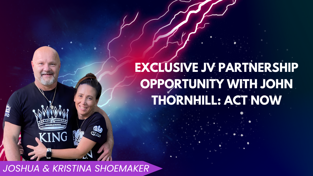 Exclusive JV Partnership Opportunity with John Thornhill: Act Now