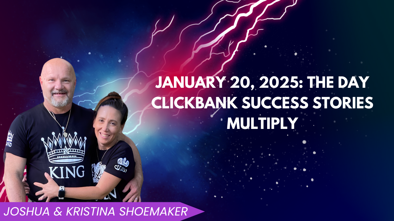 January 20, 2025: The Day ClickBank Success Stories Multiply