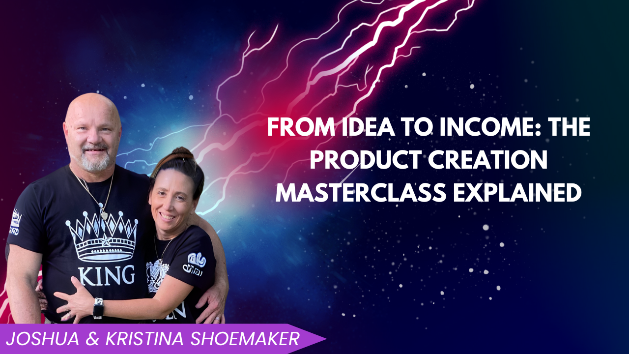 From Idea to Income: The Product Creation Masterclass Explained